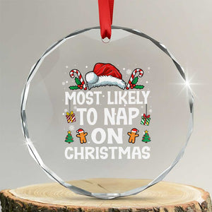 Family Matching Christmas Crystal Glass Ornament Most Likely To Nap On Xmas TS10 Transparent Glass 3'' Circle Print Your Wear