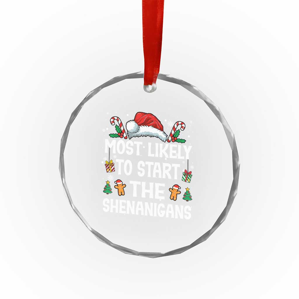 Family Matching Christmas Crystal Glass Ornament Most Likely To Start All The Shenanigans TS10 Print Your Wear
