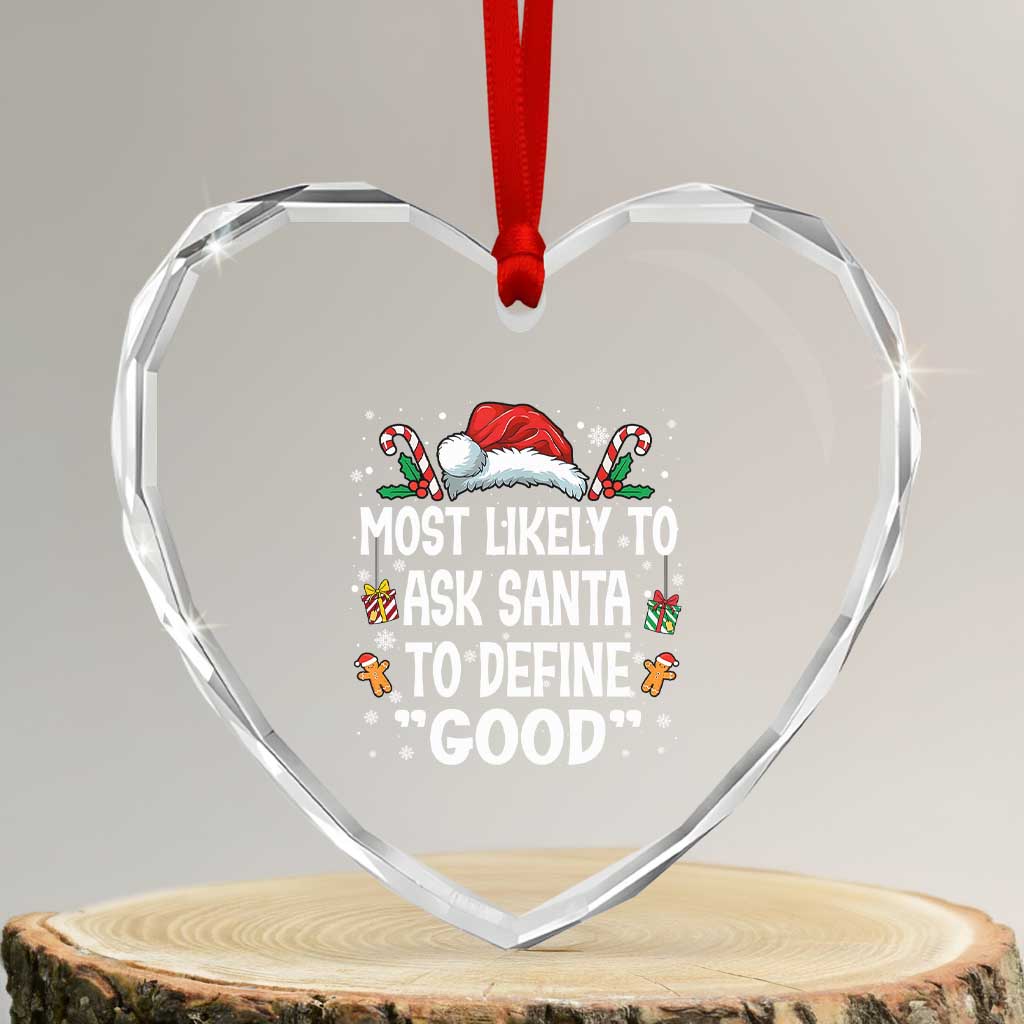 Family Matching Christmas Heart Crystal Glass Ornament Most Likely To Ask Santa To Define Good TS10 Transparent Glass 3'' Heart Print Your Wear