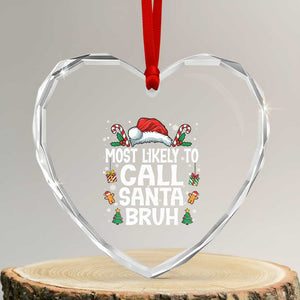 Family Matching Christmas Heart Crystal Glass Ornament Most Likely to Call Santa Bruh TS10 Transparent Glass 3'' Heart Print Your Wear