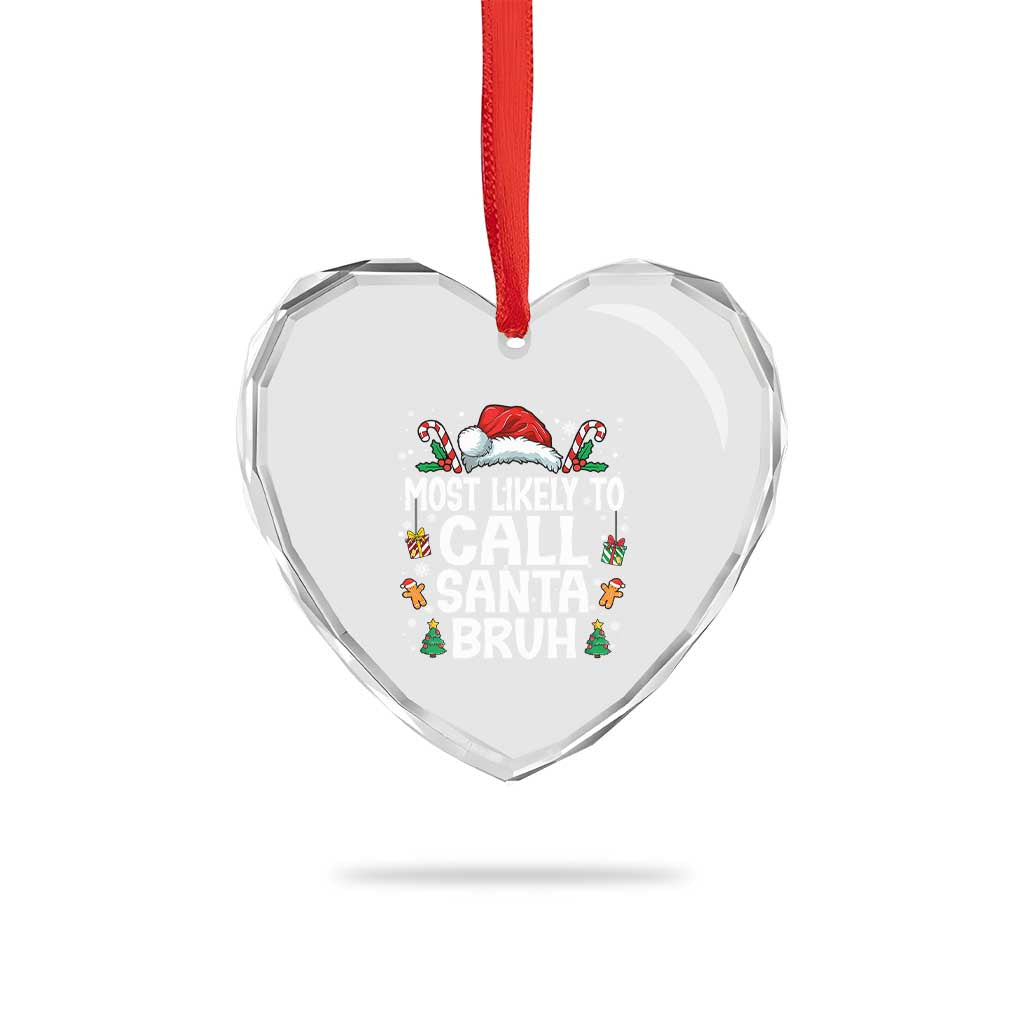 Family Matching Christmas Heart Crystal Glass Ornament Most Likely to Call Santa Bruh TS10 Print Your Wear