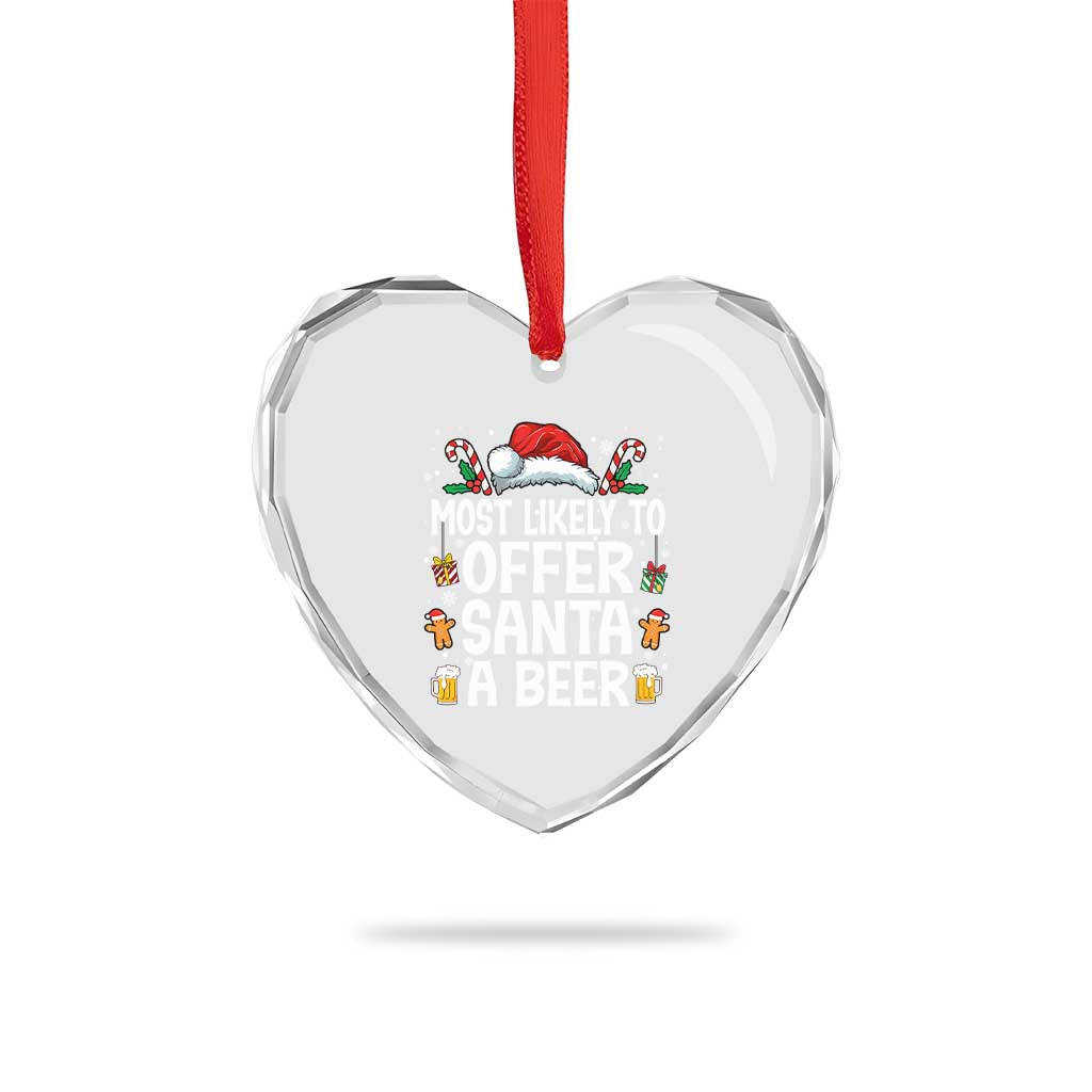 Family Matching Christmas Heart Crystal Glass Ornament Most Likely To Christmas To Offer Santa A Beer TS10 Print Your Wear