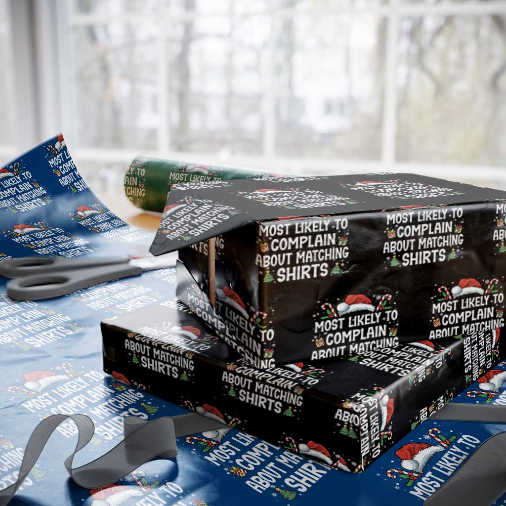 Family Matching Christmas Wrapping Paper Roll Funny Most Likely To Complain About Matching Shirts TS10 Black Print Your Wear