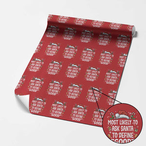 Family Matching Christmas Wrapping Paper Roll Most Likely To Ask Santa To Define Good TS10 Red Print Your Wear