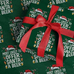 Family Matching Christmas Wrapping Paper Roll Most Likely To Christmas To Offer Santa A Beer TS10 Green Print Your Wear