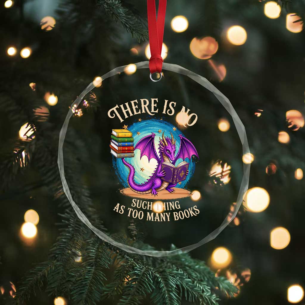 Fantasy Dragon Book Lover Crystal Glass Ornament There Is No Such Thing As Too Many Books