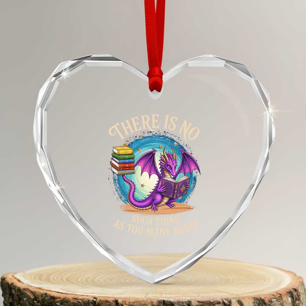 Fantasy Dragon Book Lover Heart Crystal Glass Ornament There Is No Such Thing As Too Many Books TS12 Transparent Glass 3'' Heart Print Your Wear