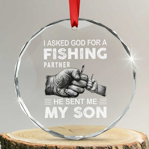 Father And Son Fishing Crystal Glass Ornament Asked God For A Fishing Partner Graphic TS12 Transparent Glass 3'' Circle Print Your Wear