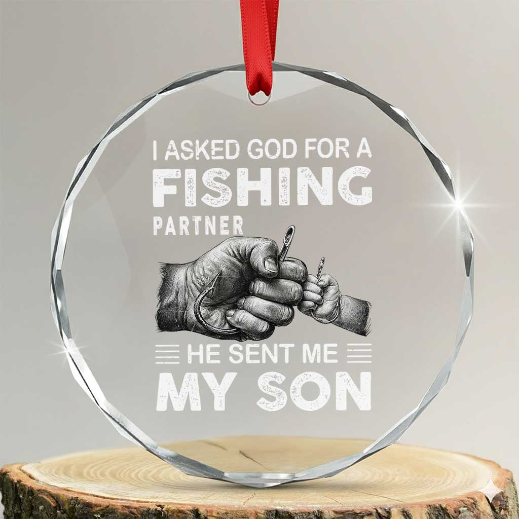 Father And Son Fishing Crystal Glass Ornament Asked God For A Fishing Partner Graphic TS12 Transparent Glass 3'' Circle Print Your Wear