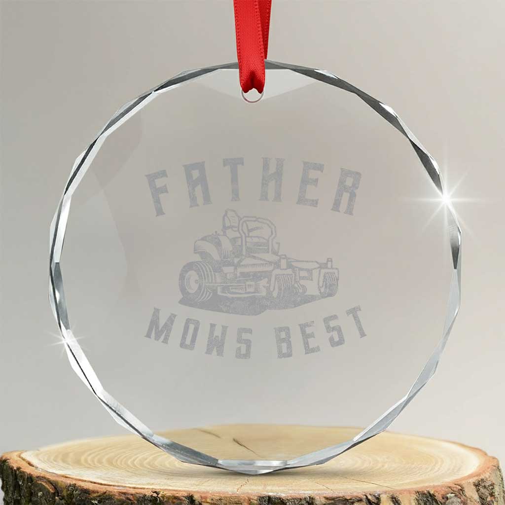 Father Mows Best Crystal Glass Ornament Funny Lawn Mowing Mower Dad Fathers Day TS10 Transparent Glass 3'' Circle Print Your Wear