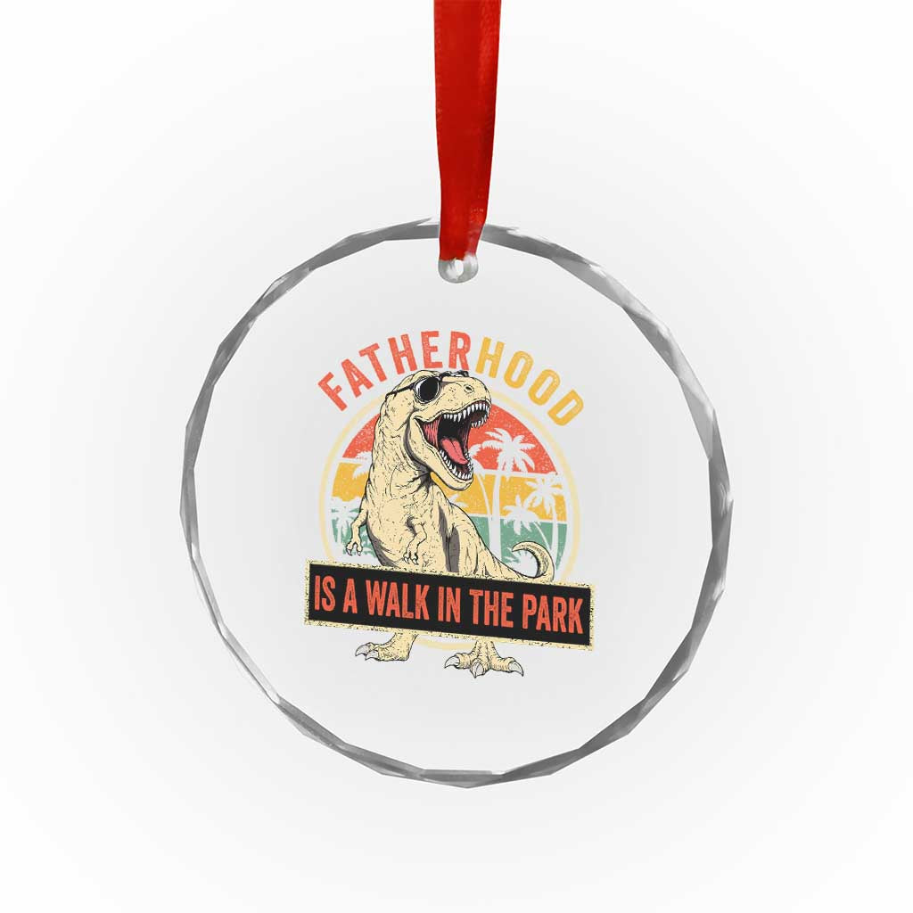 Fatherhood Is A Walk In The Park Dinosaur Dad Crystal Glass Ornament TS11 Print Your Wear