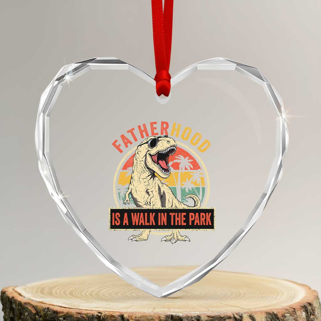 Fatherhood Is A Walk In The Park Dinosaur Dad Heart Crystal Glass Ornament TS11 Transparent Glass 3'' Heart Print Your Wear