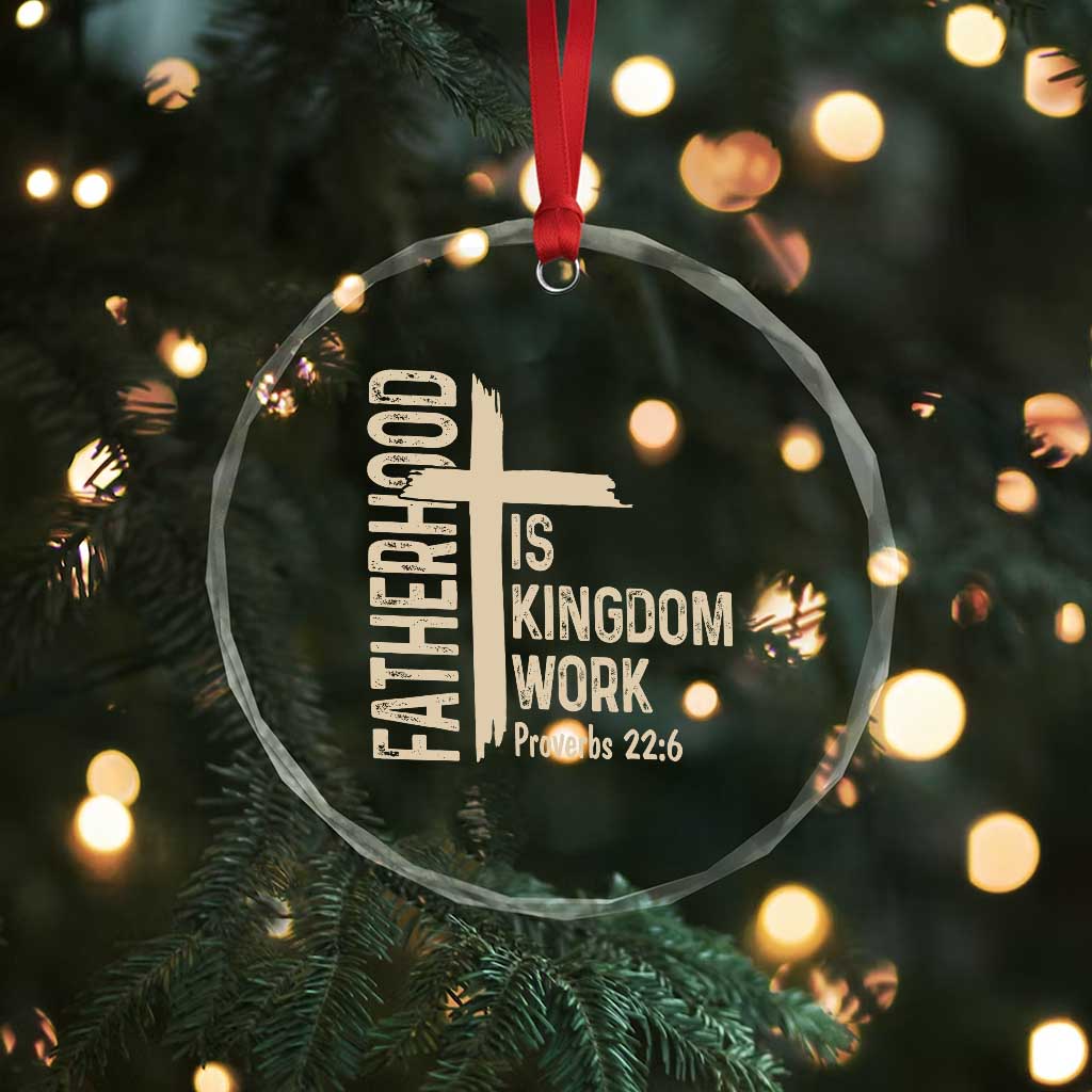 Fatherhood Is Kingdom Work Christian Dad Distressed Cross Crystal Glass Ornament Bible Verse Proverbs 22:6 Gift for Faith-Based Fathers