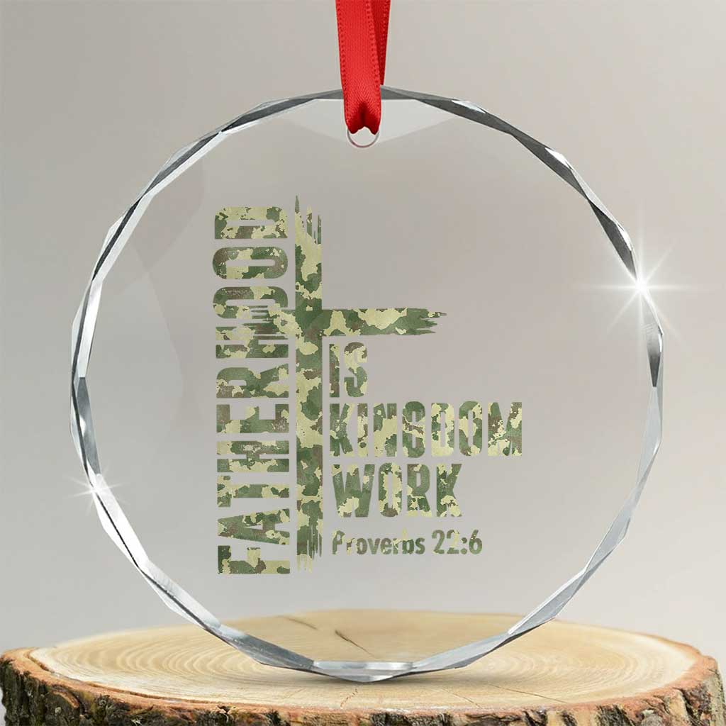 Fatherhood Is Kingdom Work Crystal Glass Ornament Camo Christian Fathers Day Gift TS12 Transparent Glass 3'' Circle Print Your Wear