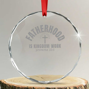 Fatherhood Is Kingdom Work Crystal Glass Ornament Christian Dad Father's Day TS11 Transparent Glass 3'' Circle Print Your Wear