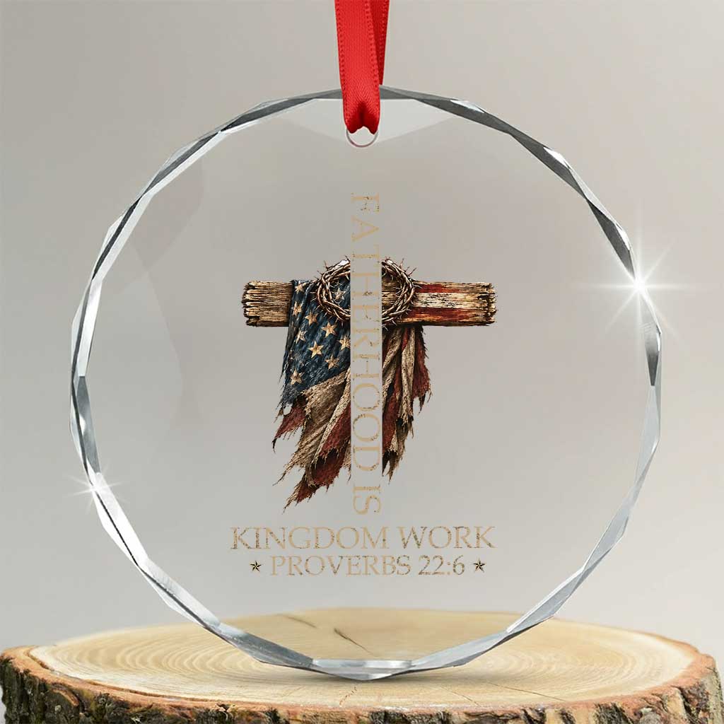 Fatherhood Is Kingdom Work Crystal Glass Ornament Vintage American Flag Christian Dad Gift TS12 Transparent Glass 3'' Circle Print Your Wear