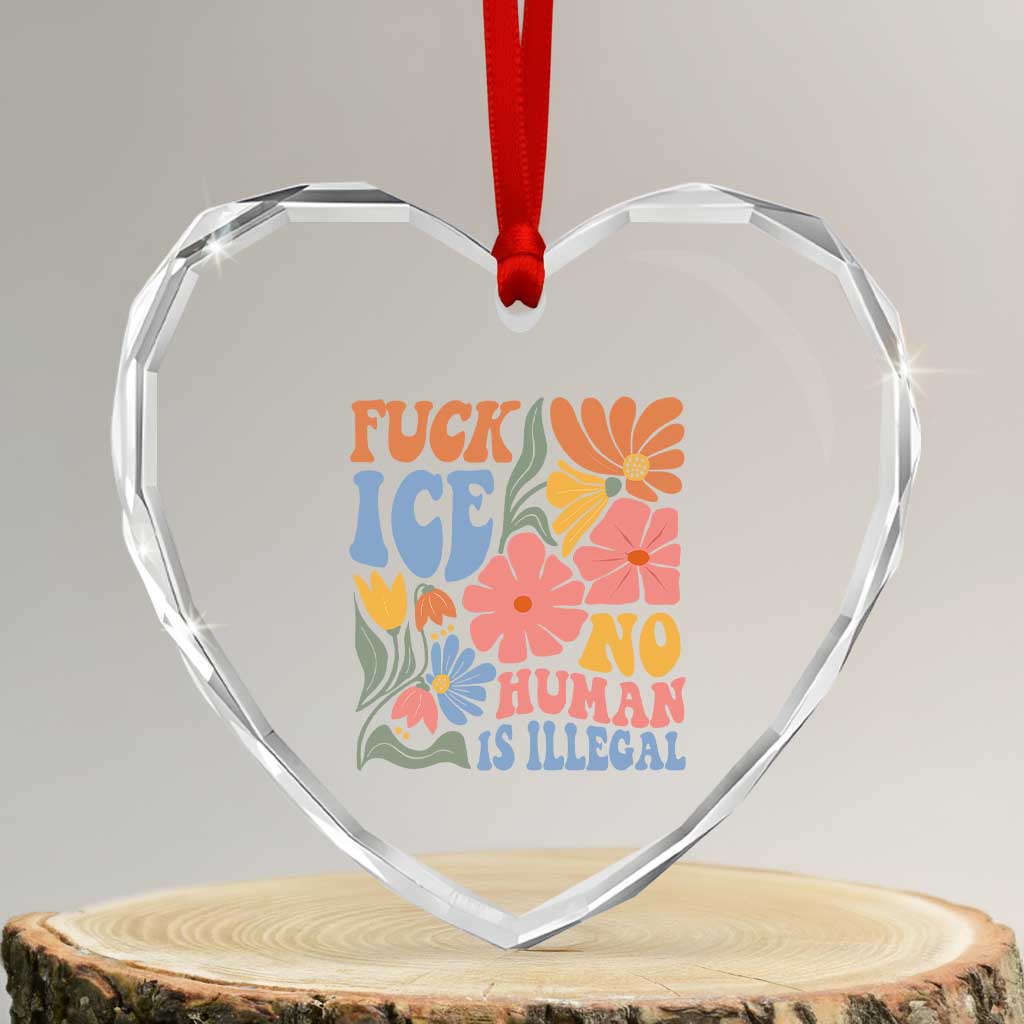 Fck Ice No Human Is Illegal Heart Crystal Glass Ornament Immigration Rights Protest Rertro Floral TS11 Transparent Glass 3'' Heart Print Your Wear