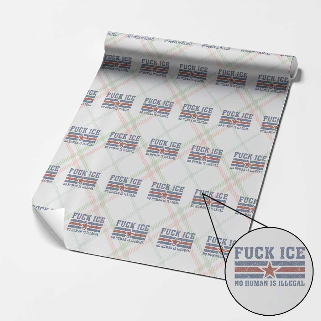 Fck Ice No Human Is Illegal Wrapping Paper Roll Political Protest Immigration Activist TS11 Christmas Plaid Print Your Wear