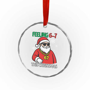 Feeling 67 This Christmas Crystal Glass Ornament Funny Cool Santa Six Seven Meme Holiday TS02 Print Your Wear