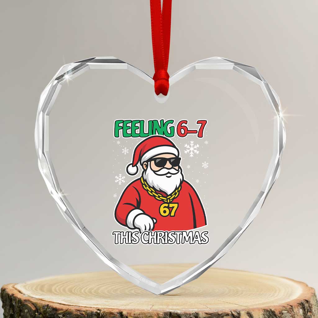 Feeling 67 This Christmas Heart Crystal Glass Ornament Funny Cool Santa Six Seven Meme Holiday TS02 Transparent Glass 3'' Heart Print Your Wear