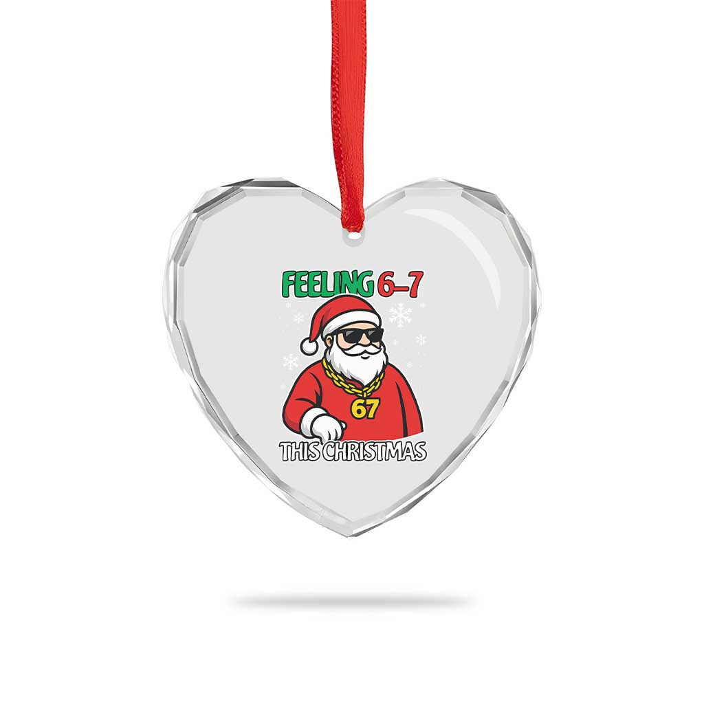 Feeling 67 This Christmas Heart Crystal Glass Ornament Funny Cool Santa Six Seven Meme Holiday TS02 Print Your Wear