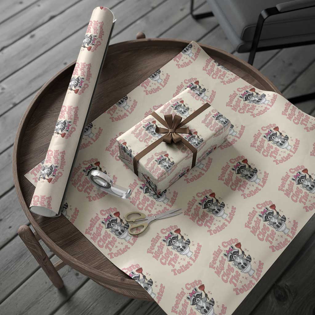Feeling Cute Might Clog Toilet Later Wrapping Paper Roll Funny Raccoon TS12 Beige Print Your Wear