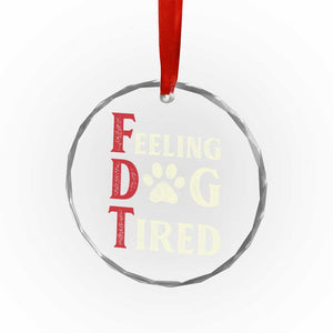 Feeling Dog Tired Crystal Glass Ornament FDT Dogs Paw Sarcasm TS02 Print Your Wear