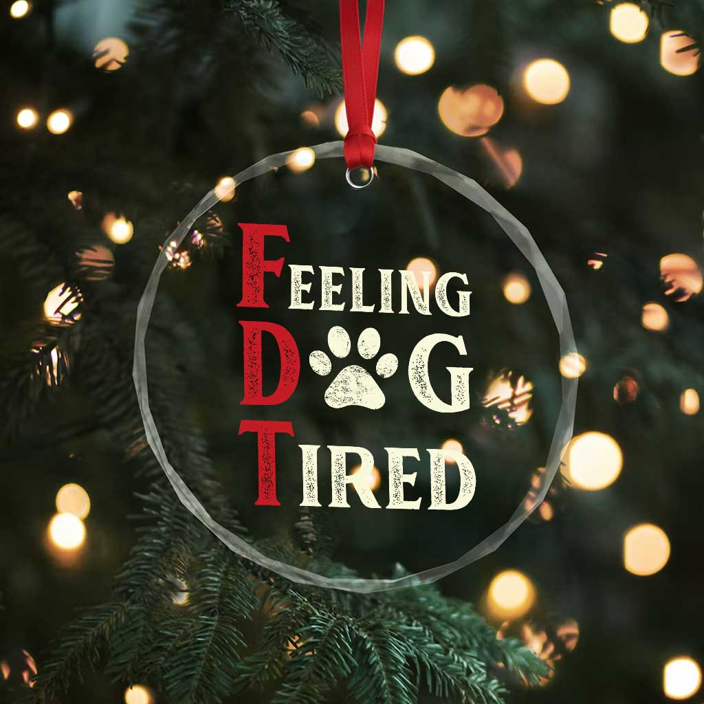 Feeling Dog Tired Crystal Glass Ornament FDT Dogs Paw Sarcasm TS02 Print Your Wear