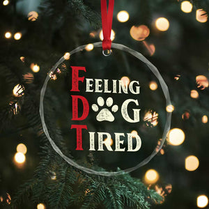 Feeling Dog Tired Crystal Glass Ornament FDT Dogs Paw Sarcasm TS02 Print Your Wear