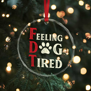 Feeling Dog Tired Crystal Glass Ornament FDT Dogs Paw Sarcasm TS02 Print Your Wear