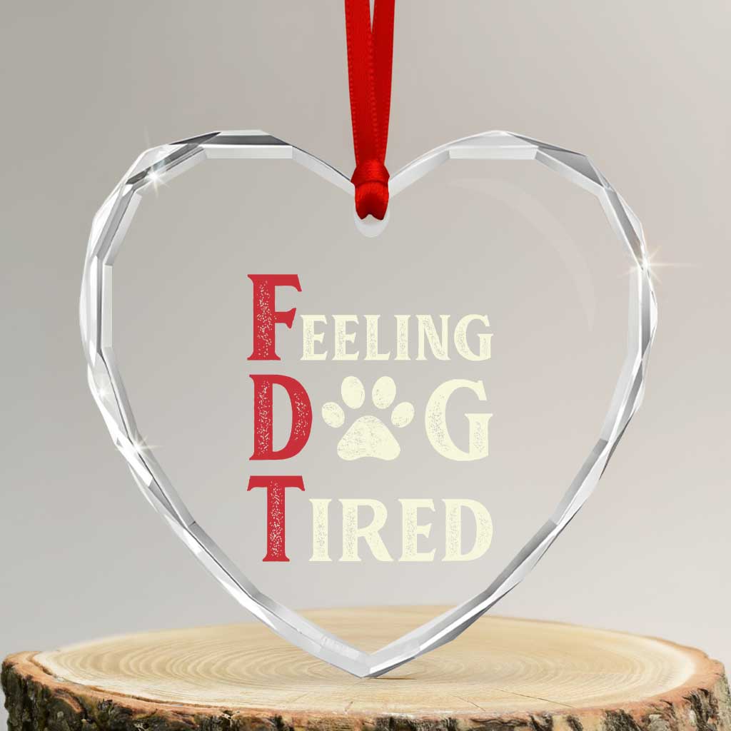 Feeling Dog Tired Heart Crystal Glass Ornament FDT Dogs Paw Sarcasm TS02 Transparent Glass 3'' Heart Print Your Wear