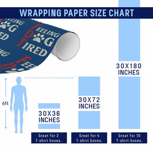 Feeling Dog Tired Wrapping Paper Roll FDT Dogs Paw Sarcasm TS02 Print Your Wear