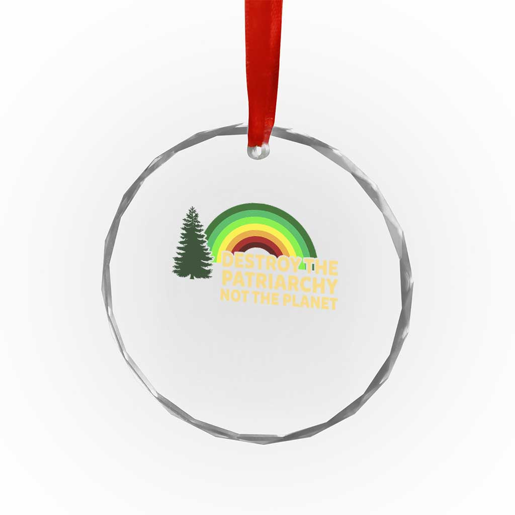 Feminist Crystal Glass Ornament Destroy The Patriarchy Not The Planet Feminism TS02 Print Your Wear