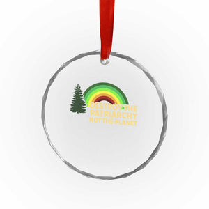 Feminist Crystal Glass Ornament Destroy The Patriarchy Not The Planet Feminism TS02 Print Your Wear