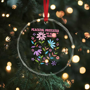 Feminist Protest Crystal Glass Ornament Peaceful But Pissed Off Floral Resist TS10 Print Your Wear