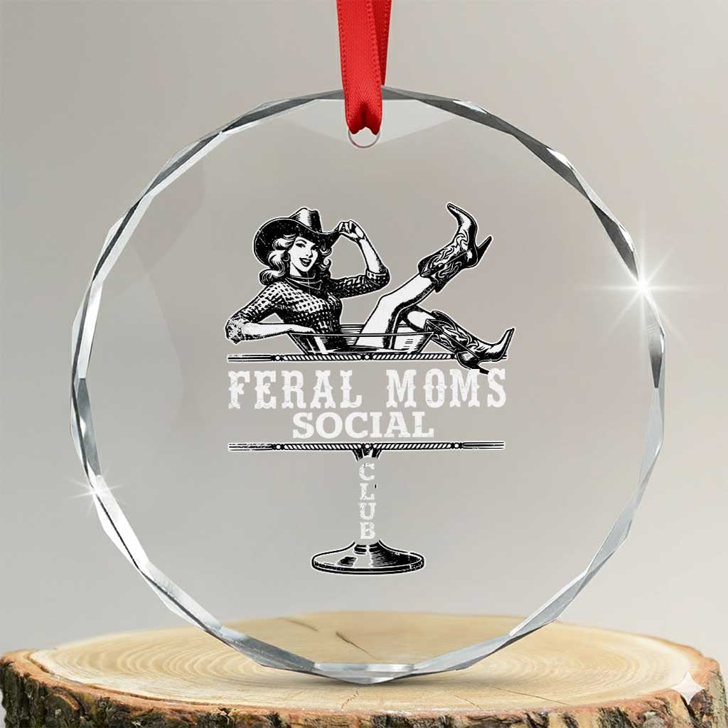Feral Moms Social Club Crystal Glass Ornament Western Cowgirl Mom Mother’s Day Gift TS14 Transparent Glass 3'' Circle Print Your Wear