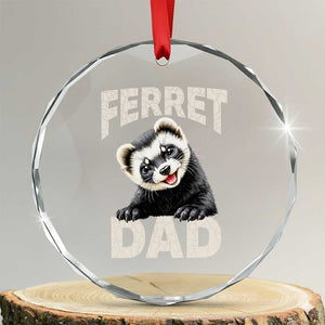 Ferret Dad Life Crystal Glass Ornament Cute Exotic Animal Parent Gift TS12 Transparent Glass 3'' Circle Print Your Wear