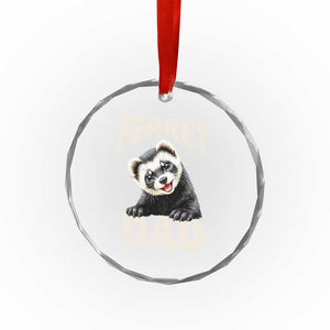 Ferret Dad Life Crystal Glass Ornament Cute Exotic Animal Parent Gift TS12 Print Your Wear