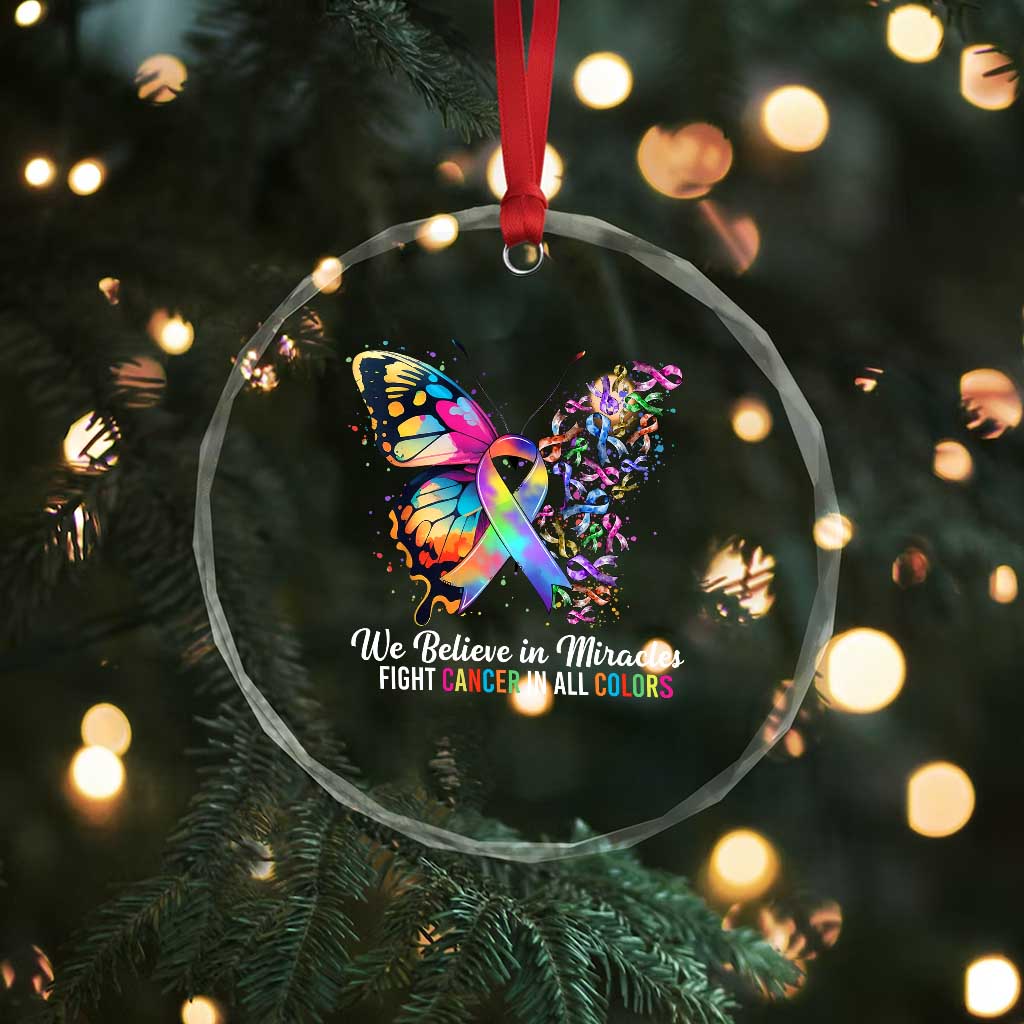 Fight Cancer In All Colors Crystal Glass Ornament We Believe In Miracles Cancer Awareness TS10 Print Your Wear