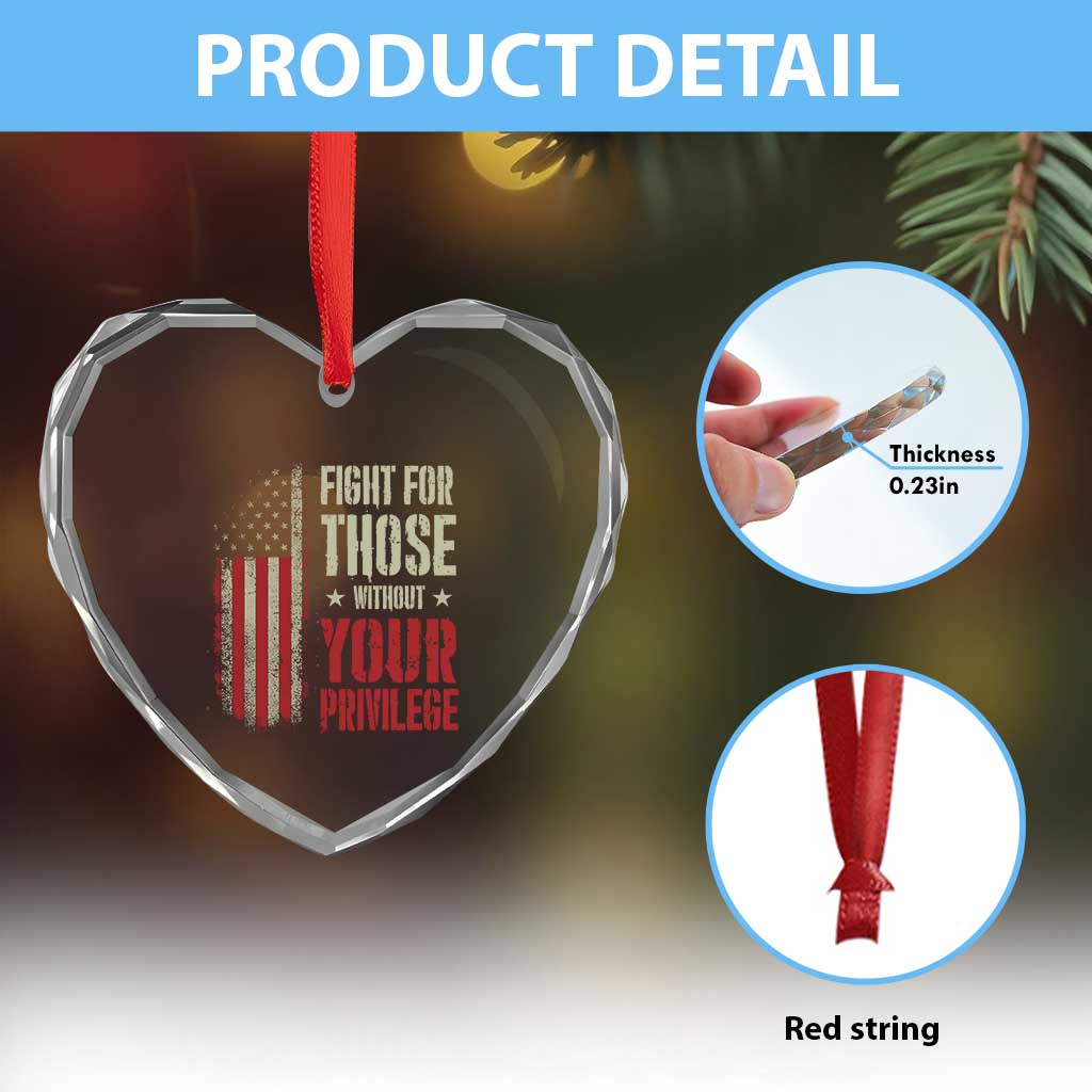 Fight For Those Without Your Privilege Heart Crystal Glass Ornament TS11 Print Your Wear
