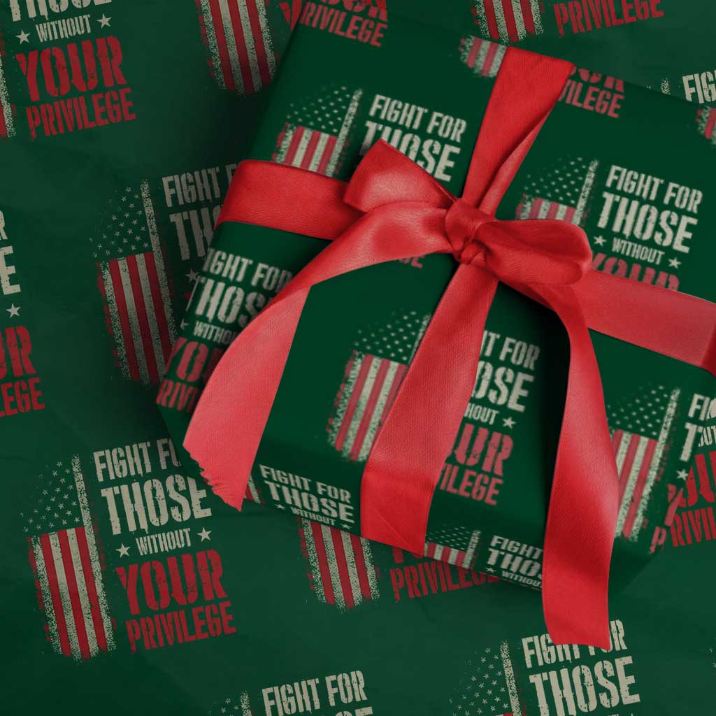 Fight For Those Without Your Privilege Wrapping Paper Roll - Print Your Wear