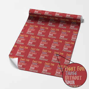 Fight For Those Without Your Privilege Wrapping Paper Roll Retro Social Justice TS10 Red Print Your Wear