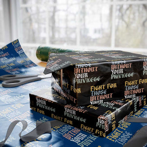 Fight For Those Without Your Privilege Wrapping Paper Roll Retro Social Justice TS10 Black Print Your Wear