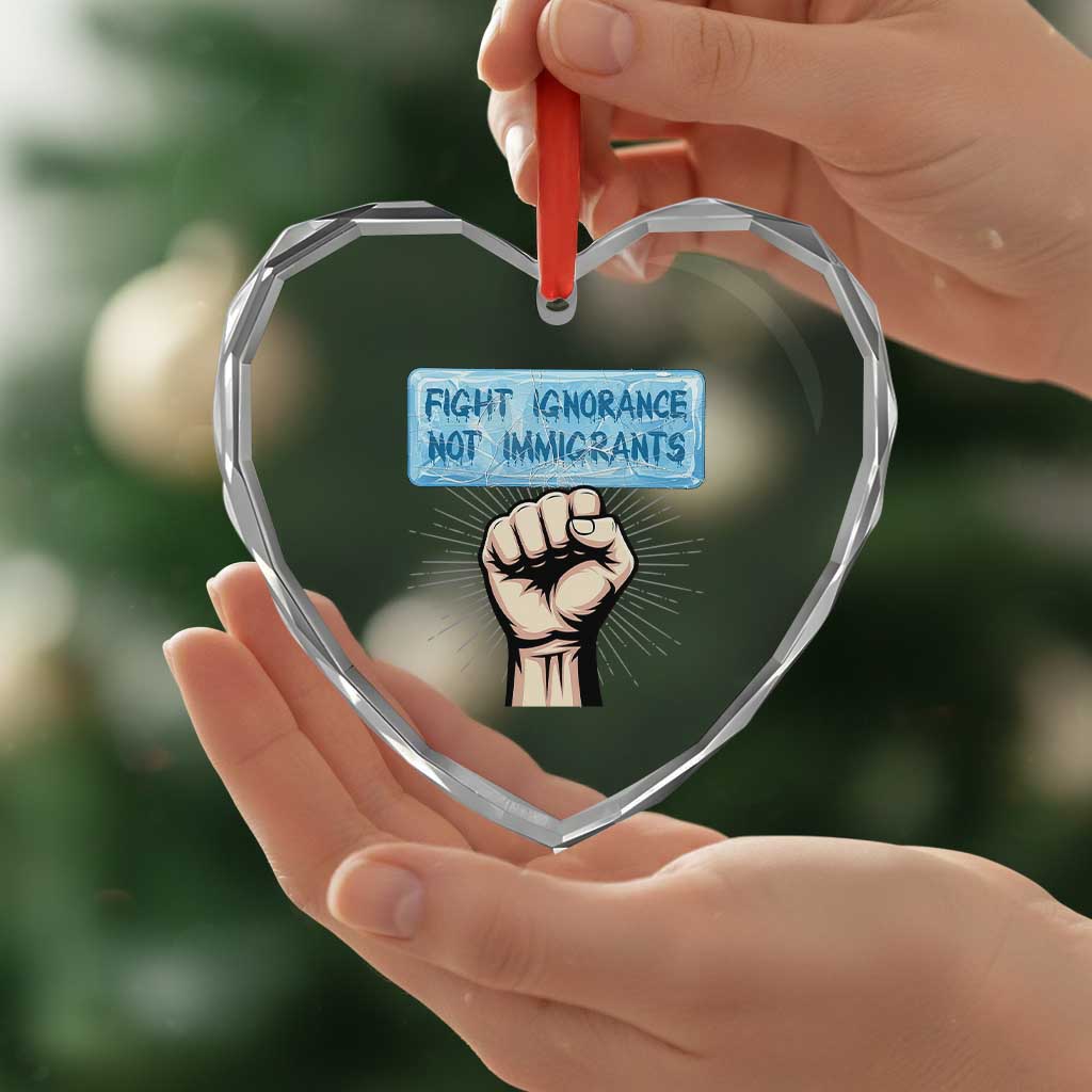 Fight Ignorance Not Immigrants Heart Crystal Glass Ornament Antiracist Human Rights Political Protest Anti ICE TS14 Print Your Wear