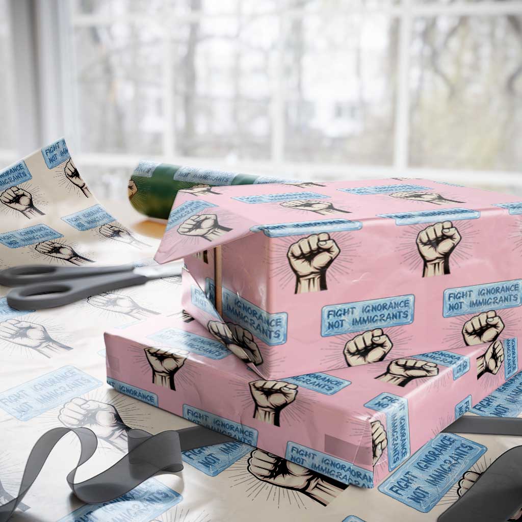 Fight Ignorance Not Immigrants Wrapping Paper Roll Antiracist Human Rights Political Protest Anti ICE TS14 Light Pink Print Your Wear