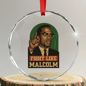 Fight Like Malcolm X Crystal Glass Ornament Black History Month Inspirational Gift TS12 Transparent Glass 3'' Circle Print Your Wear