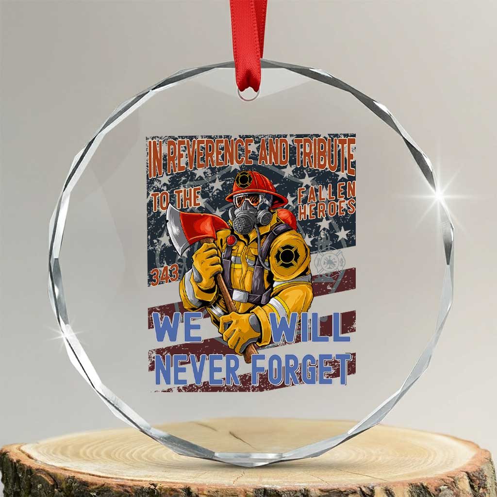Firefighter Memorial In Reverence And Tribute Fallen Heroes 343 Crystal Glass Ornament We Will Never Forget Honor 9 11 TS02 Transparent Glass 3'' Circle Print Your Wear