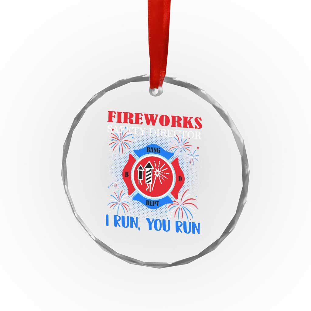 Fireworks Safety Director Crystal Glass Ornament I Run You Run Funny 4th of July Patriotic TS02 Print Your Wear