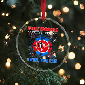 Fireworks Safety Director Crystal Glass Ornament I Run You Run Funny 4th of July Patriotic TS02 Print Your Wear