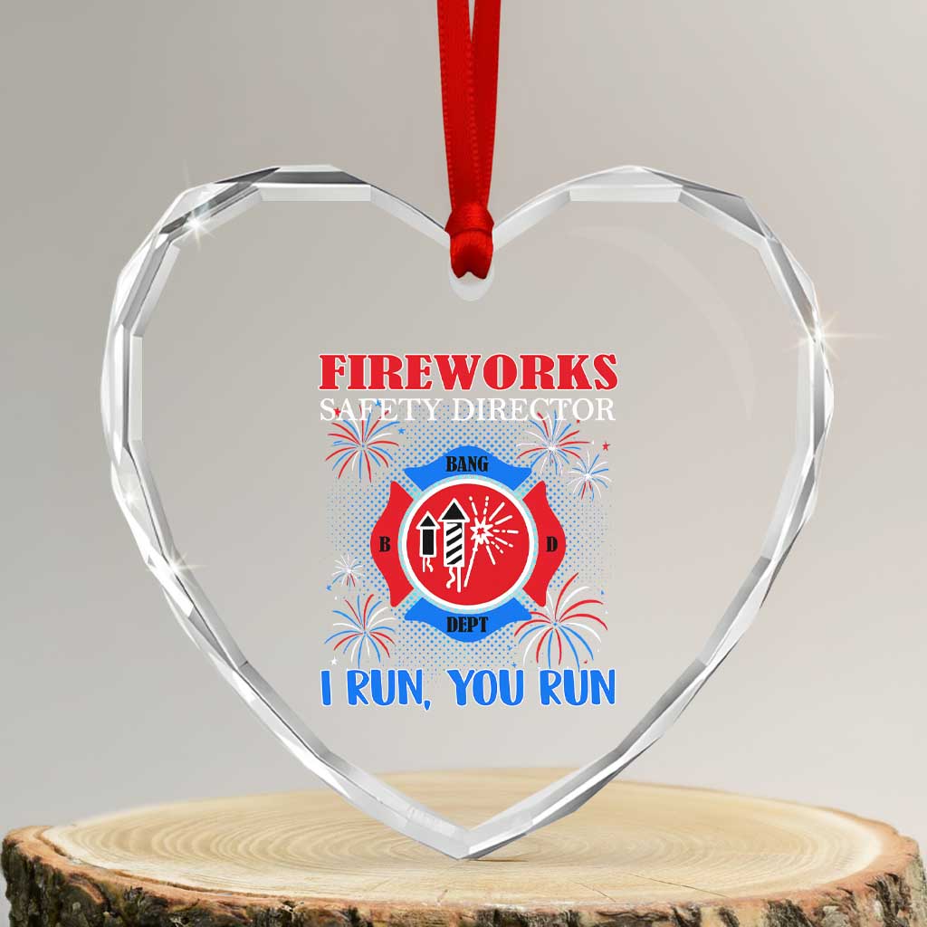 Fireworks Safety Director Heart Crystal Glass Ornament I Run You Run Funny 4th of July Patriotic TS02 Transparent Glass 3'' Heart Print Your Wear